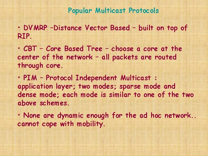 Popular Multicast Protocols • DVMRP –Distance Vector Based – built on top of RIP.