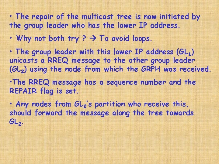  • The repair of the multicast tree is now initiated by the group