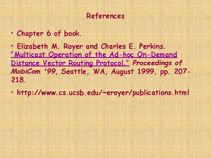 References • Chapter 6 of book. • Elizabeth M. Royer and Charles E. Perkins.