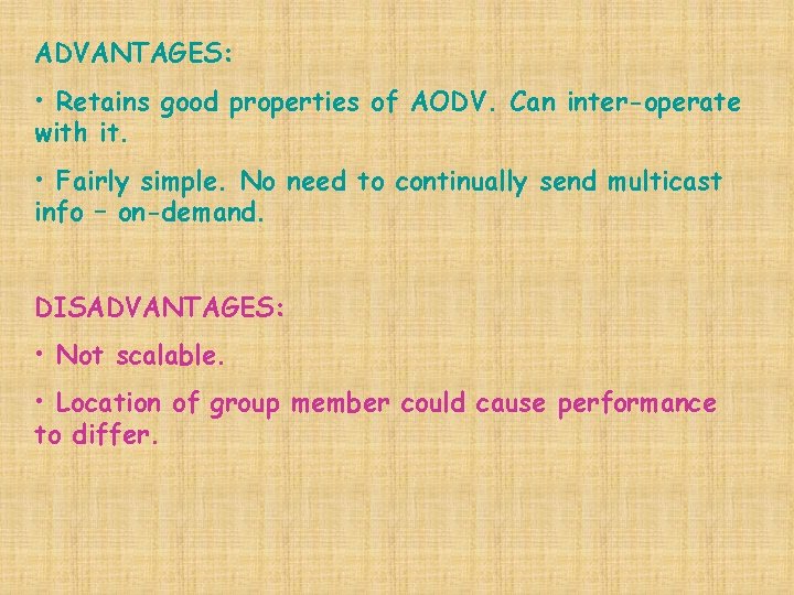 ADVANTAGES: • Retains good properties of AODV. Can inter-operate with it. • Fairly simple.