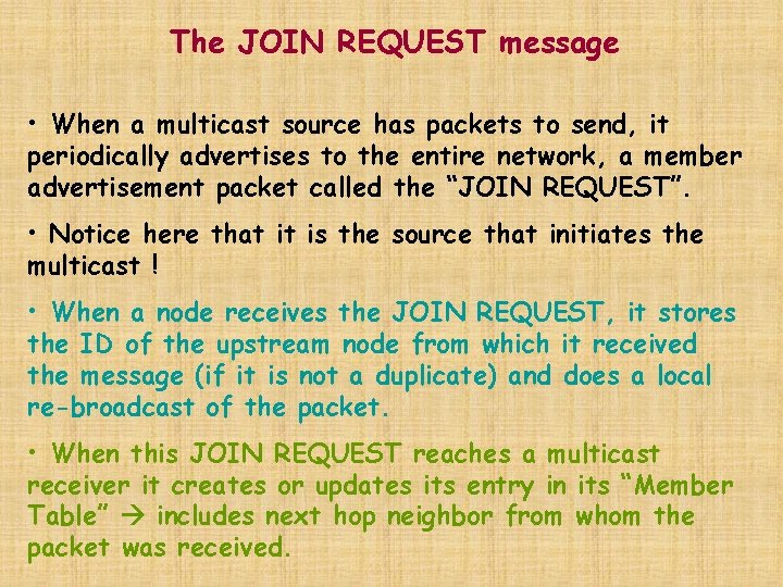 The JOIN REQUEST message • When a multicast source has packets to send, it