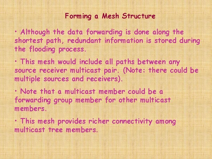 Forming a Mesh Structure • Although the data forwarding is done along the shortest