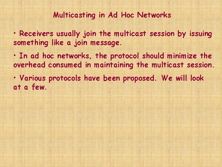 Multicasting in Ad Hoc Networks • Receivers usually join the multicast session by issuing