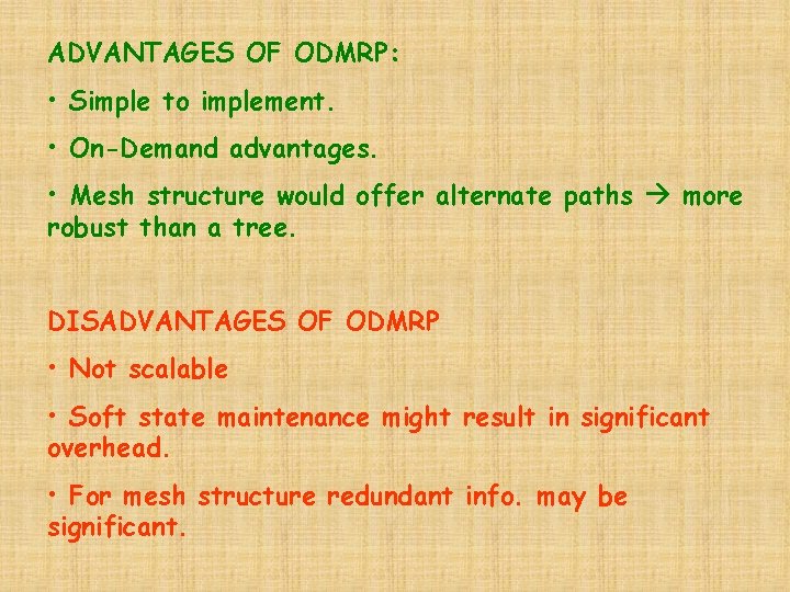 ADVANTAGES OF ODMRP: • Simple to implement. • On-Demand advantages. • Mesh structure would