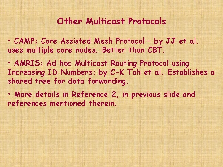 Other Multicast Protocols • CAMP: Core Assisted Mesh Protocol – by JJ et al.