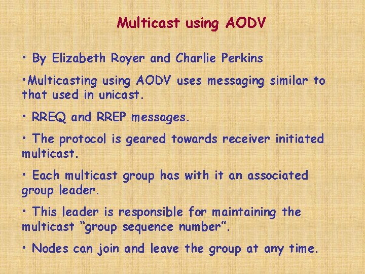 Multicast using AODV • By Elizabeth Royer and Charlie Perkins • Multicasting using AODV