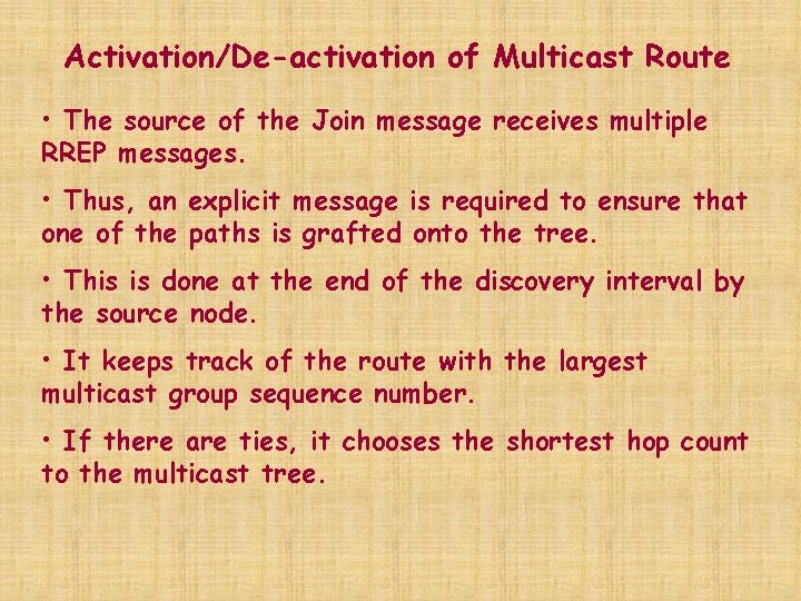 Activation/De-activation of Multicast Route • The source of the Join message receives multiple RREP