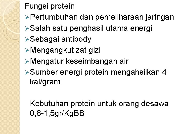 Fungsi protein Ø Pertumbuhan dan pemeliharaan jaringan Ø Salah satu penghasil utama energi Ø