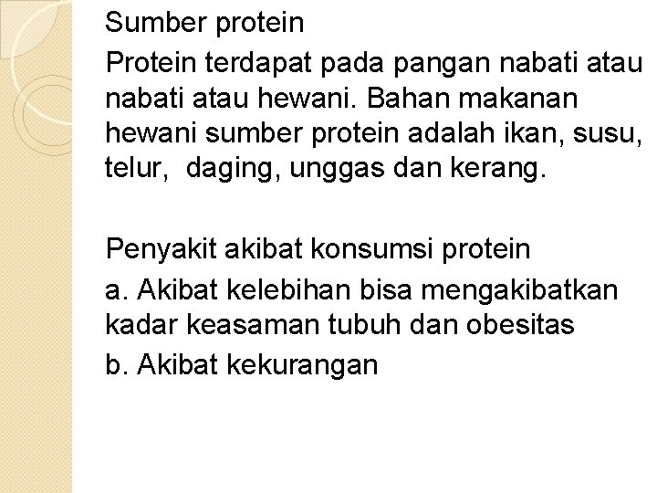 Sumber protein Protein terdapat pada pangan nabati atau hewani. Bahan makanan hewani sumber protein