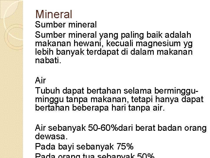 Mineral Sumber mineral yang paling baik adalah makanan hewani, kecuali magnesium yg lebih banyak