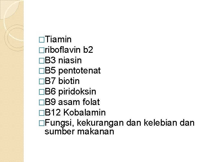 �Tiamin �riboflavin b 2 �B 3 niasin �B 5 pentotenat �B 7 biotin �B