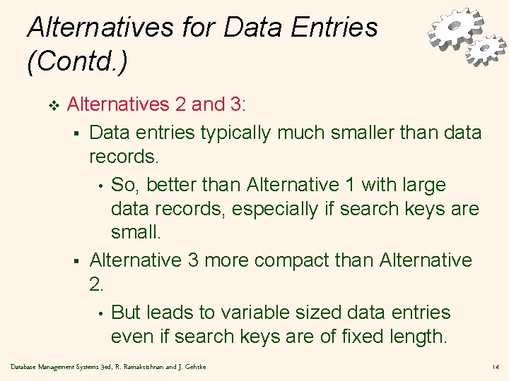 Alternatives for Data Entries (Contd. ) v Alternatives 2 and 3: § Data entries