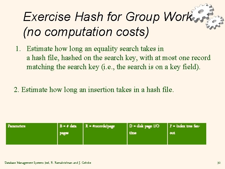 Exercise Hash for Group Work (no computation costs) 1. Estimate how long an equality
