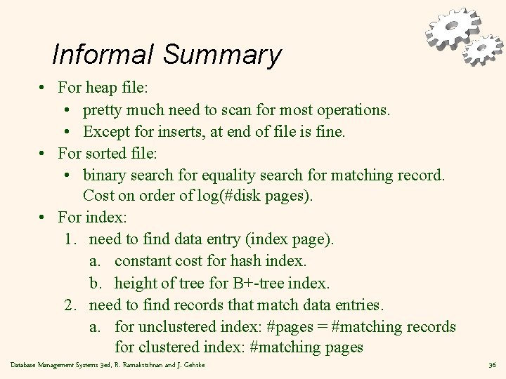 Informal Summary • For heap file: • pretty much need to scan for most