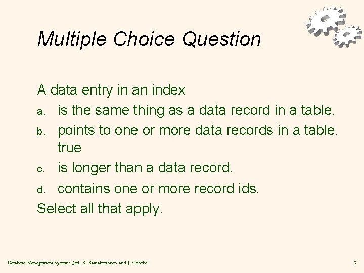 Multiple Choice Question A data entry in an index a. is the same thing