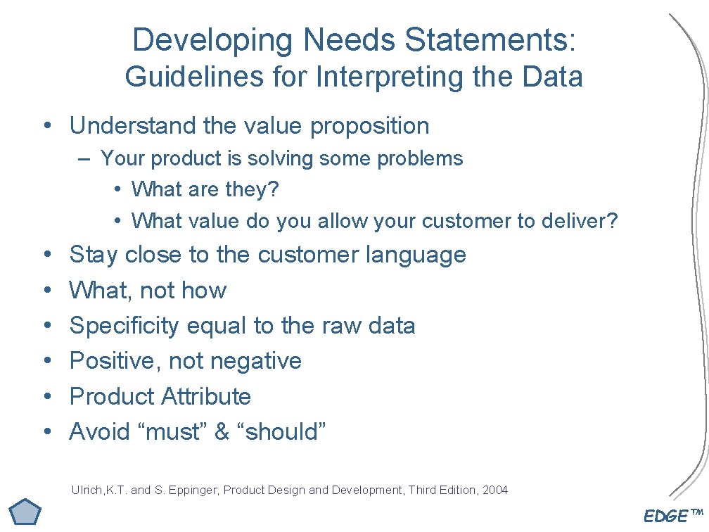 Developing Needs Statements: Guidelines for Interpreting the Data • Understand the value proposition –