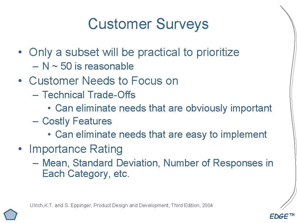 Customer Surveys • Only a subset will be practical to prioritize – N ~