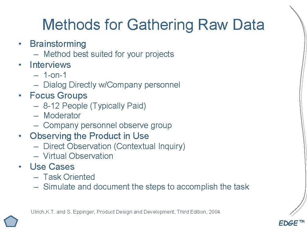 Methods for Gathering Raw Data • Brainstorming – Method best suited for your projects