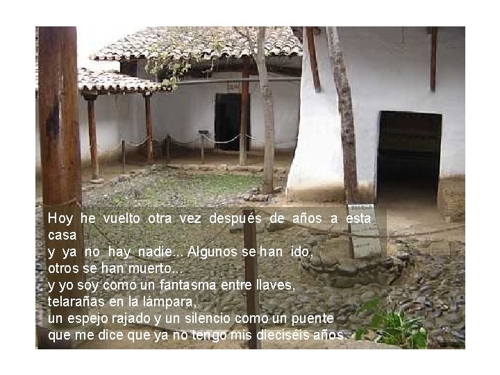Hoy he vuelto otra vez después de años a esta casa y ya no