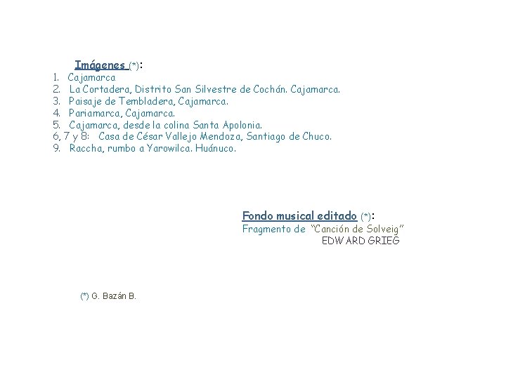 Imágenes (*): 1. Cajamarca 2. La Cortadera, Distrito San Silvestre de Cochán. Cajamarca. 3.