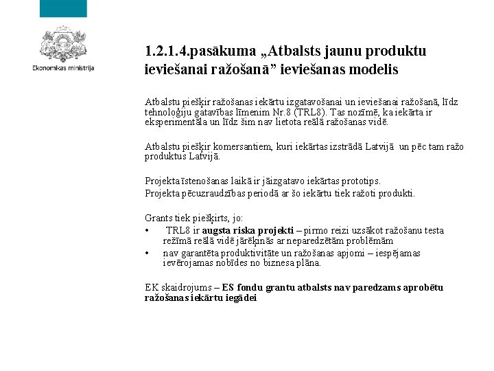 1. 2. 1. 4. pasākuma „Atbalsts jaunu produktu ieviešanai ražošanā” ieviešanas modelis Atbalstu piešķir