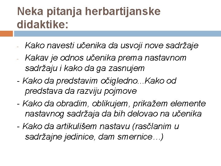 Neka pitanja herbartijanske didaktike: Kako navesti učenika da usvoji nove sadržaje - Kakav je