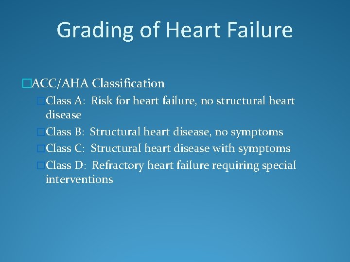 Grading of Heart Failure �ACC/AHA Classification �Class A: Risk for heart failure, no structural