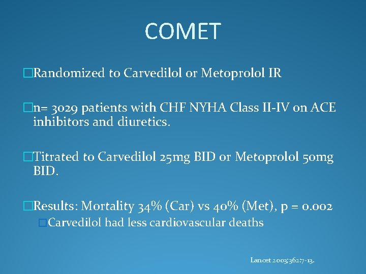 COMET �Randomized to Carvedilol or Metoprolol IR �n= 3029 patients with CHF NYHA Class