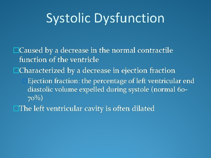 Systolic Dysfunction �Caused by a decrease in the normal contractile function of the ventricle