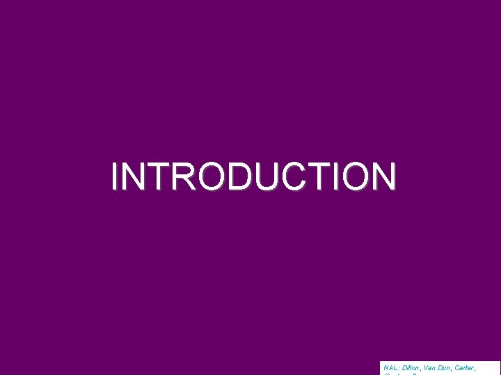 INTRODUCTION NAL: Dillon, Van Dun, Carter, 
