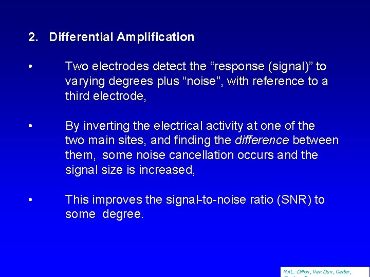 2. Differential Amplification • Two electrodes detect the “response (signal)” to varying degrees plus