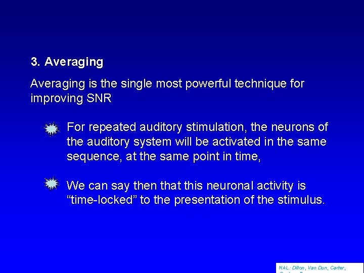 3. Averaging is the single most powerful technique for improving SNR For repeated auditory