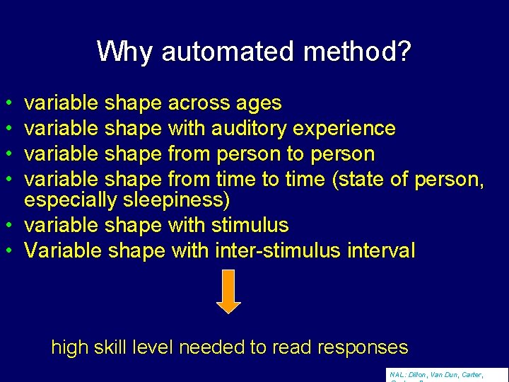 Why automated method? • • • variable shape across ages variable shape with auditory