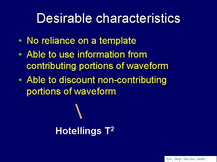 Desirable characteristics • No reliance on a template • Able to use information from