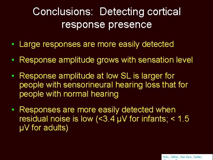 Conclusions: Detecting cortical response presence • Large responses are more easily detected • Response