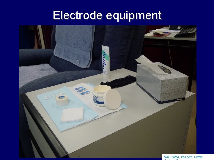 Electrode equipment NAL: Dillon, Van Dun, Carter, 