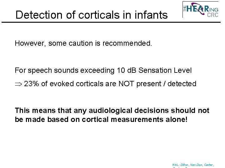 Detection of corticals in infants However, some caution is recommended. For speech sounds exceeding