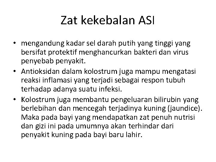 Zat kekebalan ASI • mengandung kadar sel darah putih yang tinggi yang bersifat protektif