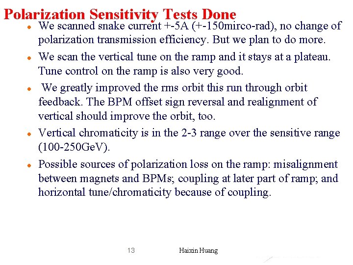 Polarization Sensitivity Tests Done l l l We scanned snake current +-5 A (+-150