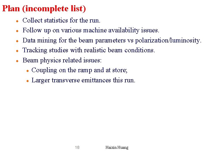 Plan (incomplete list) l l l Collect statistics for the run. Follow up on