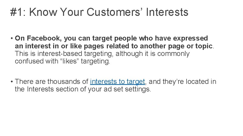 #1: Know Your Customers’ Interests • On Facebook, you can target people who have