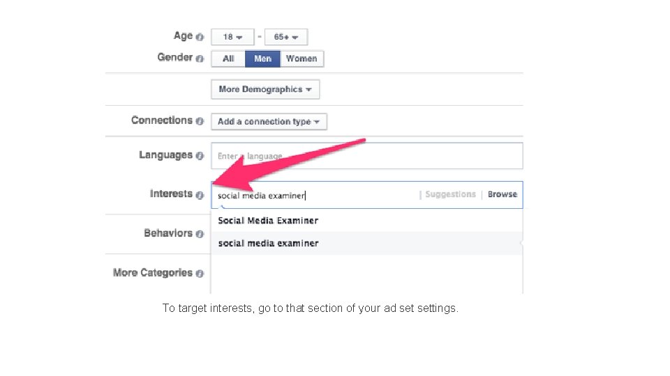 To target interests, go to that section of your ad settings. 