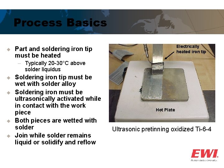 Process Basics u ─ u u Electrically heated iron tip Part and soldering iron