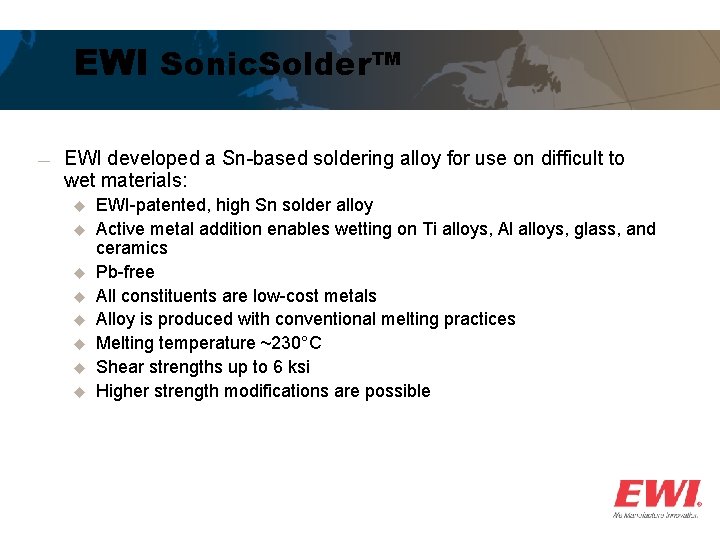 EWI Sonic. Solder™ ― EWI developed a Sn-based soldering alloy for use on difficult