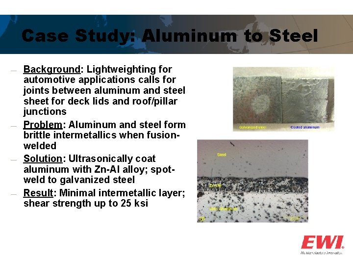 Case Study: Aluminum to Steel ― ― Background: Lightweighting for automotive applications calls for