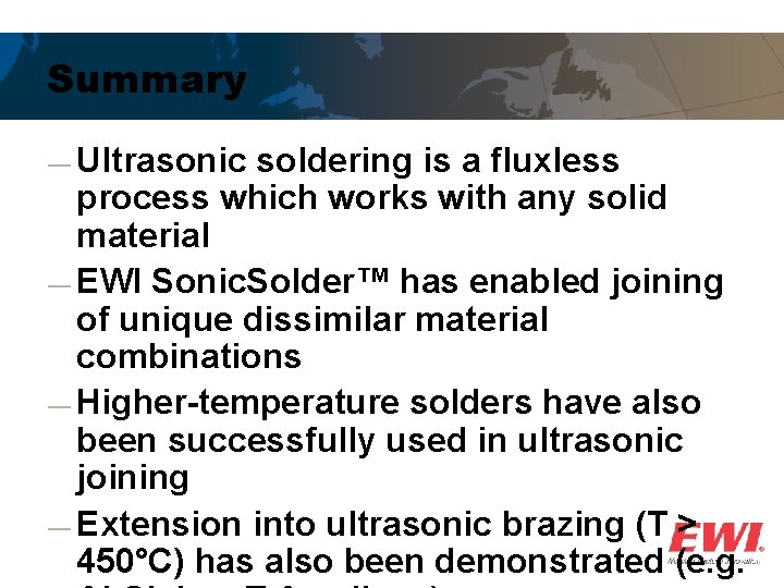 Summary ― Ultrasonic soldering is a fluxless process which works with any solid material