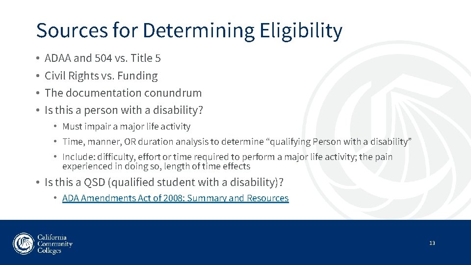 Sources for Determining Eligibility • • ADAA and 504 vs. Title 5 Civil Rights