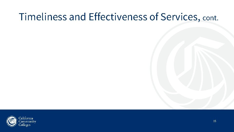Timeliness and Effectiveness of Services, cont. 15 