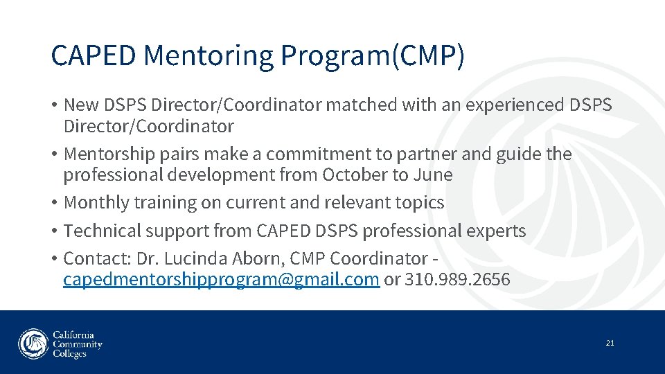 CAPED Mentoring Program(CMP) • New DSPS Director/Coordinator matched with an experienced DSPS Director/Coordinator •