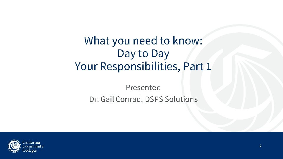 What you need to know: Day to Day Your Responsibilities, Part 1 Presenter: Dr.